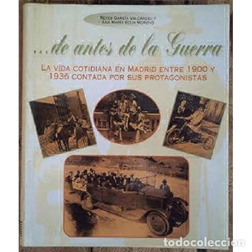 Libri di seconda mano: ...DE ANTES DE LA GUERRA. LA VIDA COTIDIANA EN MADRID ENTRE 1900 Y 1936 CONTADA POR SUS PROTAGONISTA