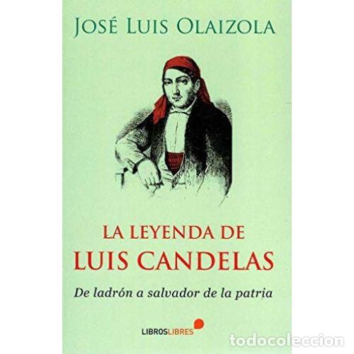 B&uuml;cher: LA LEYENDA DE LUIS CANDELAS - JOSE LUIS OLAIZOLA