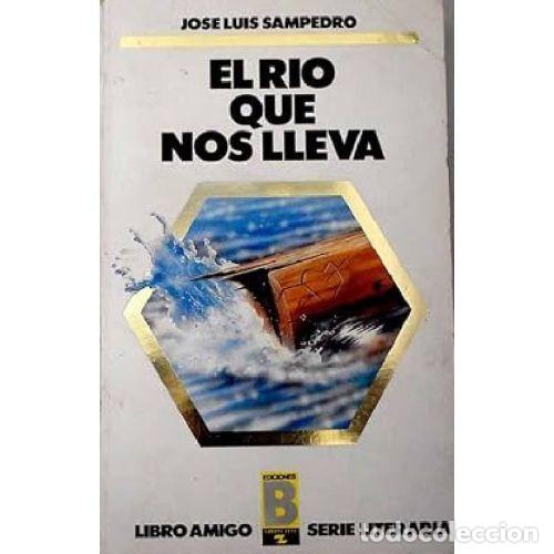books: EL RIO QUE NOS LLEVA - JOSE LUIS SAMPEDRO