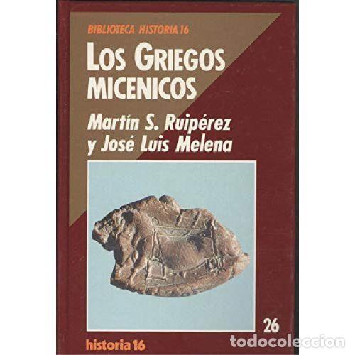 books: LOS GRIEGOS MICENICOS - MARITN S. RUIPEREZ / JOSE LUIS MELENA