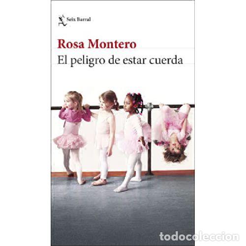 Libros: EL PELIGRO DE ESTAR CUERDA - ROSA MONTERO