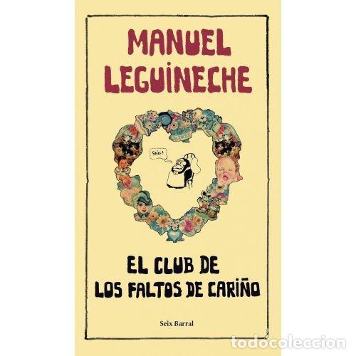 B&uuml;cher: EL CLUB DE LOS FALTOS DE CARI&Ntilde;O - MANUEL LEGUINECHE