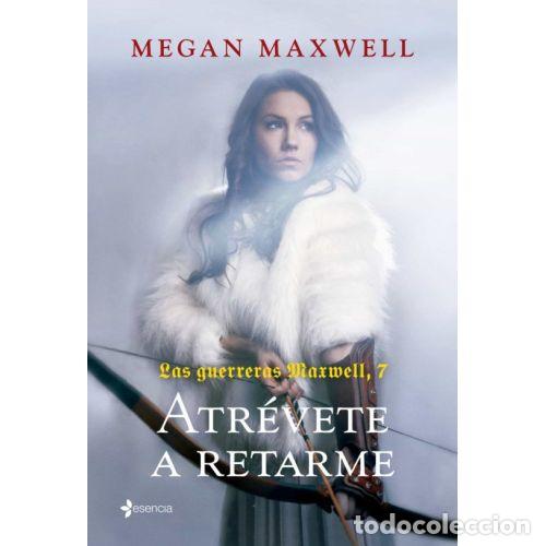 books: LAS GUERRERAS MAXWELL 7. ATR&Eacute;VETE A RETARME - MEGAN MAXWELL