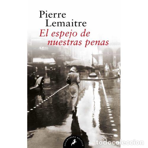 Libros: EL ESPEJO DE NUESTRAS PENAS - PIERRE LEMAITRE - Foto 1