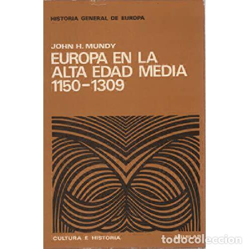 B&uuml;cher: EUROPA EN LA ALTA EDAD MEDIA 1150-1309 - JOHN H MUNDY