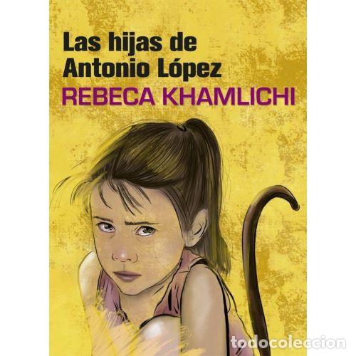 B&uuml;cher: LAS HIJAS DE ANTONIO L&Oacute;PEZ - REBECA KHAMLICHI
