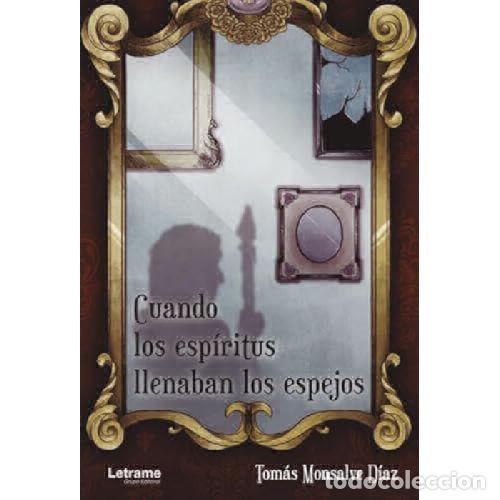 Livres: CUANDO LOS ESP&Iacute;RITUS LLENABAN LOS ESPEJOS - TOM&Aacute;S MONSALVE D&Iacute;AZ