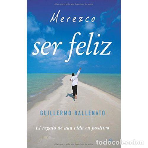 B&uuml;cher: MEREZCO SER FELIZ - GUILLERMO BALLENATO