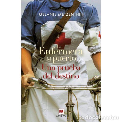 B&uuml;cher: LA ENFERMERA DEL PUERTO. UNA PRUEBA DEL DESTINO - MELANIE METZENTHIN