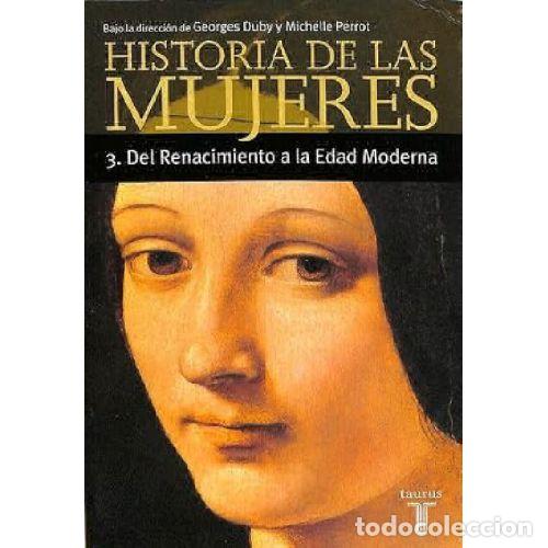 Libros: HISTORIA DE LAS MUJERES. 3 DEL RENACIMIENTO A LA EDAD MODERNA - MICHELLE PERROT / GEORGES DUBY