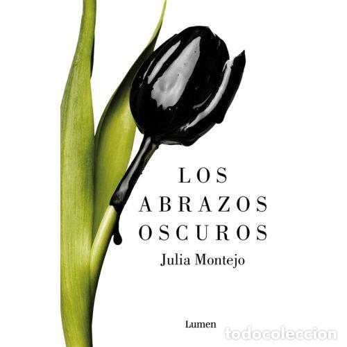 books: LOS ABRAZOS OSCUROS - JULIA MONTEJO
