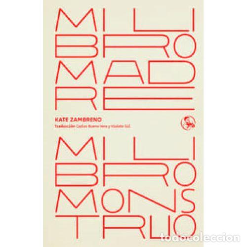 B&uuml;cher: MI LIBRO MADRE, MI LIBRO MONSTRUO - KATE ZAMBRENO