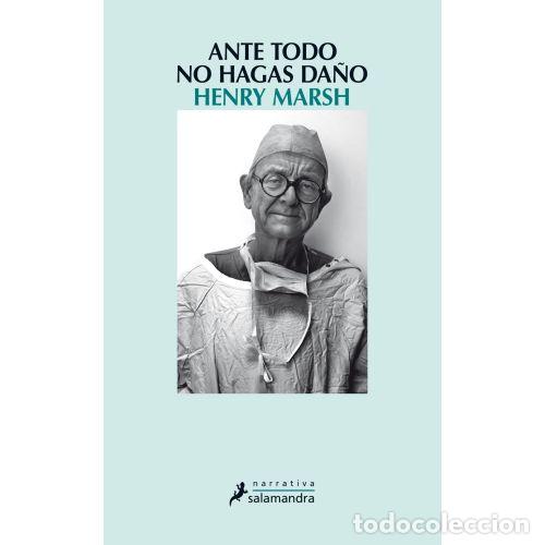 Libros: ANTE TODO NO HAGAS DA&Ntilde;O - HENRY MARSH