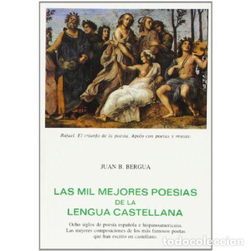 B&uuml;cher: LAS MIL MEJORES POESIAS DE LA LENGUA CASTELLANA - JUAN B. BERGUA
