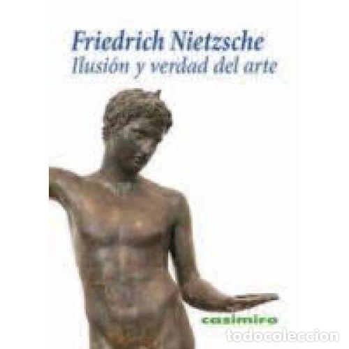 B&uuml;cher: ILUSI&Oacute;N Y VERDAD DEL ARTE - FRIEDRICH NIETZSCHE