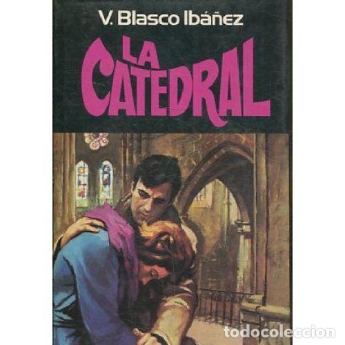 Libros: LA CATEDRAL - VICENTE BLASCO IBA&Ntilde;EZ - Foto 1