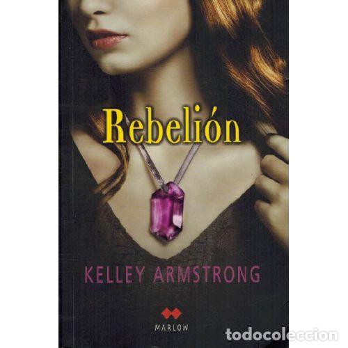 Libros: REBELION - KELLEY ARMSTRONG