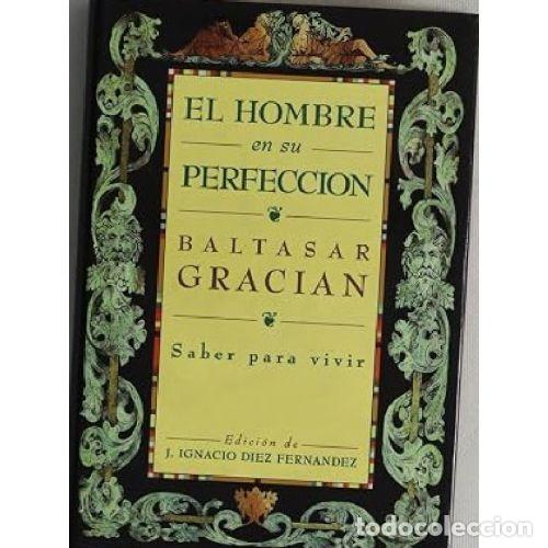Libros: EL HOMBRE EN SU PERFECCION - BALTASAR GRACIAN - Foto 1