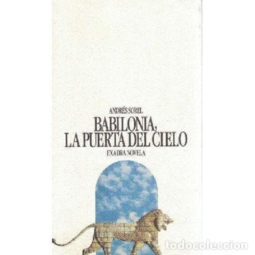 Libri di seconda mano: BABILONIA, LA PUERTA DEL CIELO - ANDRES SOREL