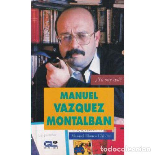 Libros: MANUEL VAZQUEZ MONTALBAN &iquest;YO SOY ASI? - MANUEL BLANCO CHIVITE