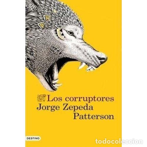 Libros: LOS CORRUPTORES - JORGE ZEPEDA PATTERSON