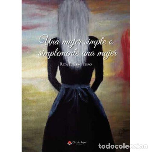 Libros: UNA MUJER SIMPLE O SIMPLEMENTE UNA MUJER - RITA F SAMPEDRO - Foto 1