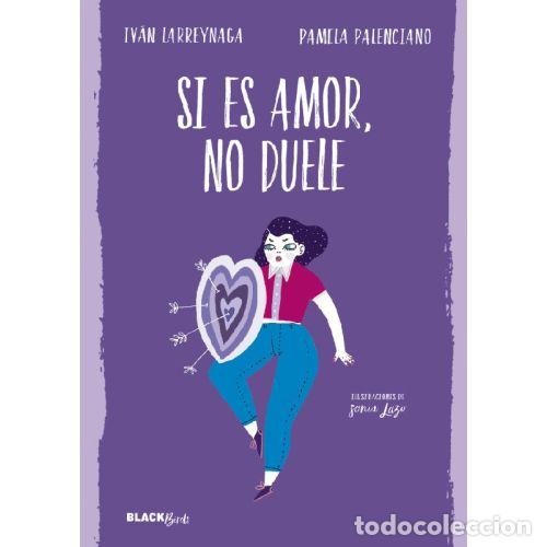 books: SI ES AMOR, NO DUELE - PAMELA PALENCIANO / IVAN LARREYNAGA