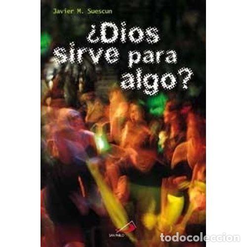 B&uuml;cher: &iquest;DIOS SIRVE PARA ALGO? - JAVIER M. SUESCUN