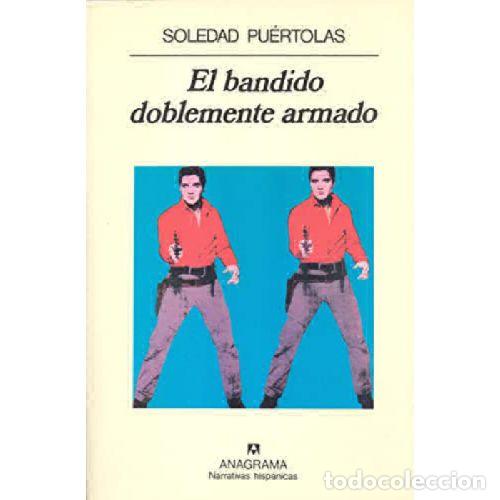books: EL BANDIDO DOBLEMENTE ARMADO - SOLEDAD PUERTOLAS