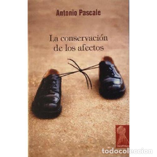 Libros: LA CONSERVACION DE LOS AFECTOS - ANTONIO PASCALE - Foto 1
