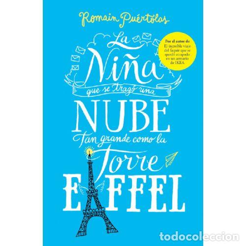 Libros: LA NI&Ntilde;A QUE SE TRAG&Oacute; UNA NUBE TAN GRANDE COMO LA TORRE EIFFEL - ROMAIN PU&Eacute;RTOLAS
