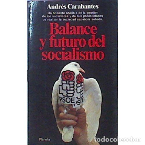 B&uuml;cher: BALANCE Y FUTURO DEL SOCIALISMO - ANDR&Eacute;S CARABANTES