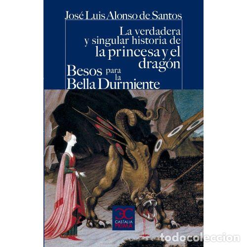 books: LA VERDADERA Y SINGULAR HISTORIA DE LA PRINCESA Y EL DRAGON / BESOS PARA LE BELLA DURMIENTE - JOSE L