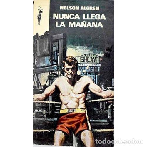 Libros: NUNCA LLEGA LA MA&Ntilde;ANA - NELSON ALGREN - Foto 1