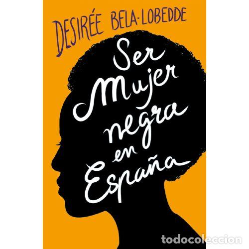Libri di seconda mano: SER MUJER NEGRA EN ESPA&Ntilde;A - DESIR&Eacute;E BELA-LOBEDDE