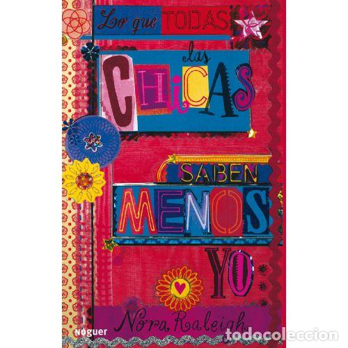 Libri di seconda mano: LO QUE TODAS LAS CHICAS SABEN MENOS YO - NORA RALEIGH