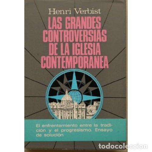 B&uuml;cher: LAS GRANDES CONTROVERSIAS DE LA IGLESIA CONTEMPORANEA - HENRI VERBIST