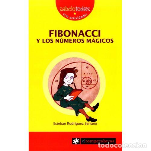 B&uuml;cher: FIBONACCI Y LOS N&Uacute;MEROS M&Aacute;GICOS - ESTEBAN RODR&Iacute;GUEZ SERRANO
