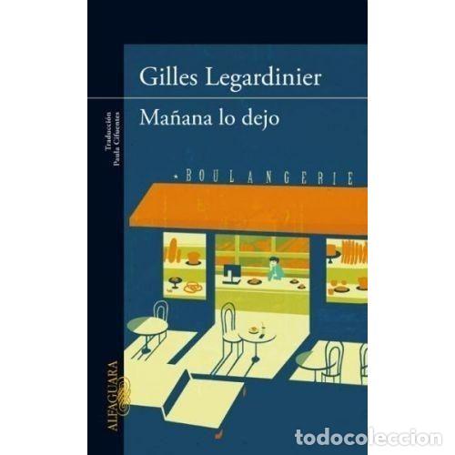 Libros: MA&Ntilde;ANA LO DEJO - GILLES LEGARDINIER