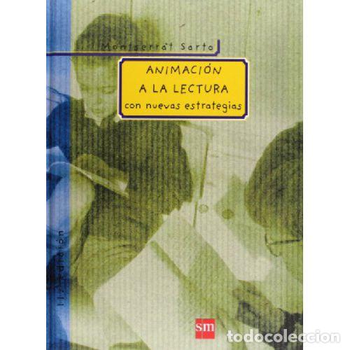 Libros: ANIMACI&Oacute;N A LA LECTURA CON NUEVAS ESTRATEGIAS - MONTSERRAT SARTO