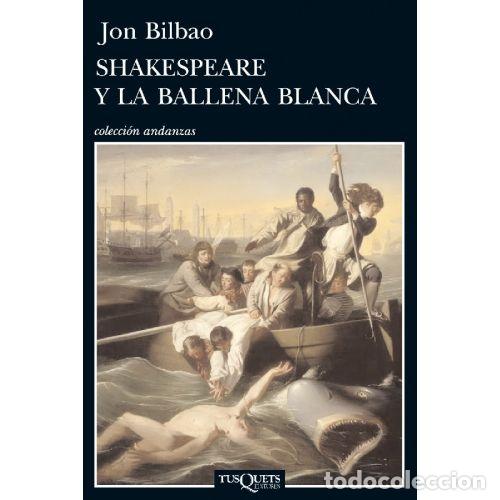 Libros: SHAKESPEARE Y LA BALLENA BLANCA - JON BILBAO - Foto 1