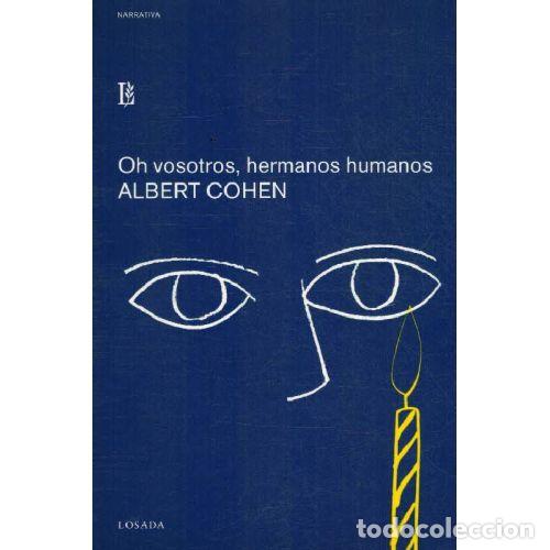 Libros: OH VOSOTROS. HERMANOS HUMANOS - ALBERT COHEN - Foto 1