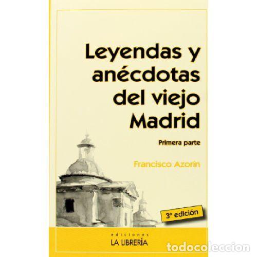 B&uuml;cher: LEYENDAS Y ANECDOTAS DEL VIEJO MADRID. PRIMERA PARTE - FANCISCO AZORIN