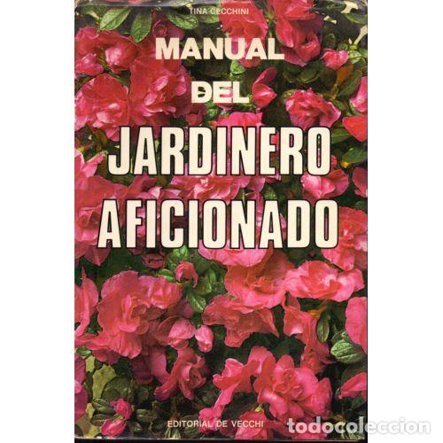 Libros: MANUAL DEL JARDINERO AFICIONADO - TINA CECCHINI