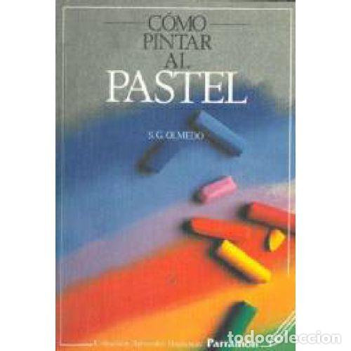 books: COMO PINTAR AL PASTEL - S. G. OLMEDO