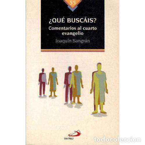 Libri di seconda mano: &iquest;QUE BUSCAIS? COMENTARIOS AL CUARTO EVANGELIO - JOAQUIN SANGRAN