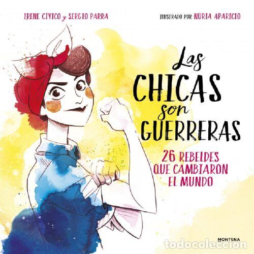 B&uuml;cher: LAS CHICAS SON GUERRERAS - IRENE C&Iacute;VICO / SERGIO PARRA