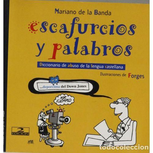 Livros em segunda m&atilde;o: ESCAFURCIOS Y PALABROS. DICCIONARIO DE ABUSO DEL A LENGUA CASTELLANA - MARIANO DE LA BANDA / FORGES