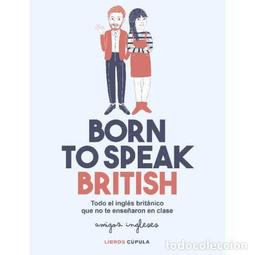 Libros: BORN TO SPEAK BRITISH - AMIGOS INGLESES - Foto 1