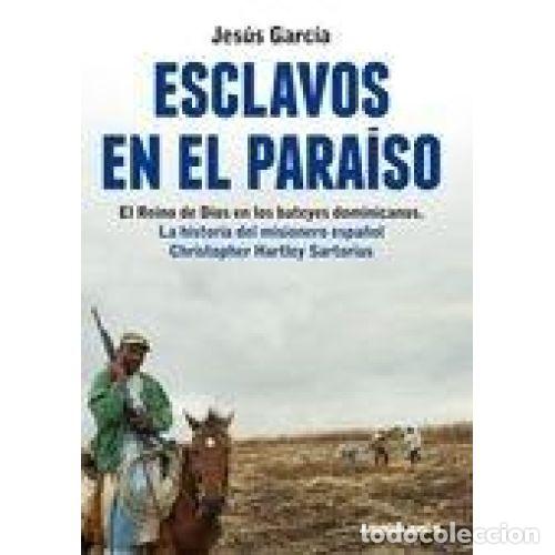 books: ESCLAVOS EN EL PARAISO - JES&Uacute;S GARC&Iacute;A